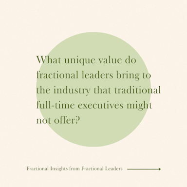 What unique value do fractional leaders bring to the industry that traditional full-time executives might not offer?